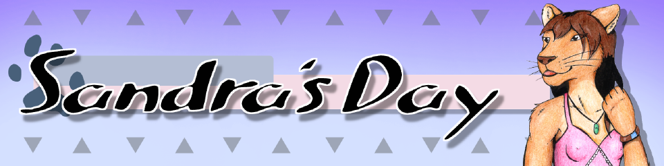 Sandra's Day is a monthly furry webcomic about the adventures of Sandra Lionheart and her friends Sarah & Cora Fox, and tells you stories with a touch of fantasy.